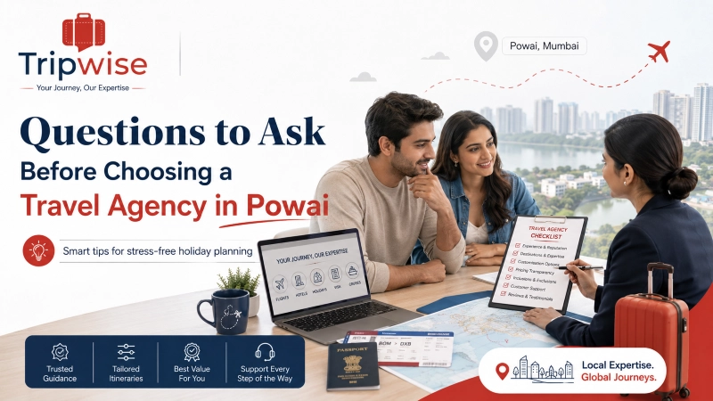 Questions to Ask Before Choosing the Best Travel Agency in Powai