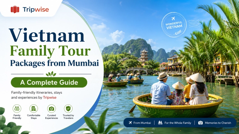 How to Choose a Vietnam Family Tour Package from Mumbai