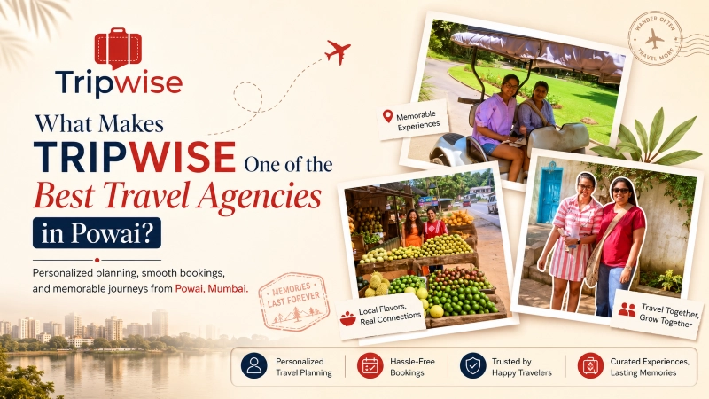 What Makes TRIPWISE One of the Best Travel Agencies in Powai?